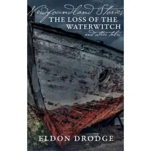 USED Book - Newfoundland Stories: The Loss of the Waterwitch & Other Tales by Drodge, Eldon (Paperback) - english
