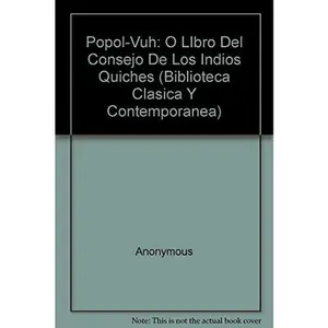 USED Book - Popol-Vuh: O LIbro Del Consejo De Los Indios Quiches (Biblioteca Clasica Y Contemporanea) (Spanish Edition) by Anonimo (Paperback) - spanish