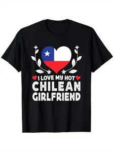I love my hot Chilean girlfriend T-shirt | Chilean flag heart print T-shirt for men and women, casual everyday wear, black, short sleeve, humorous print, crew neck, smooth texture, suitable for all seasons, perfect for casual weekend wear.