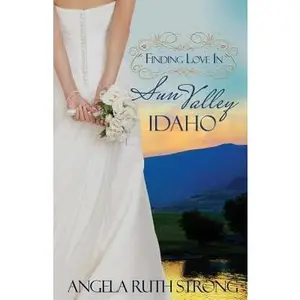 USED-Finding Love in Sun Valley, Idaho by Strong, Angela Ruth (Paperback)