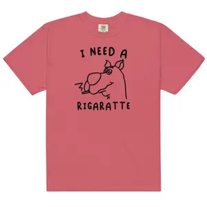 I Need a Rigarette Unisex t-shirt