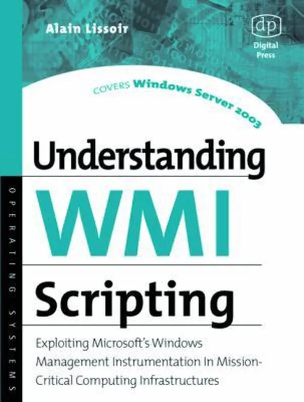 USED-Understanding Wmi Scripting: Exploiting Microsoft's Windows Management Instrumentation in Mission-Critical Computing Infrastructures by Lissoir, Alain (Paperback)