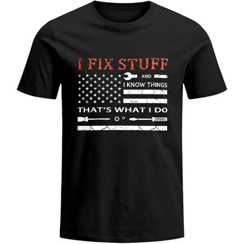 I Fix Stuff and I Know Things Shirt for Men Who Have Everything Birthday Gifts for Men Husband Dad Fathers Day