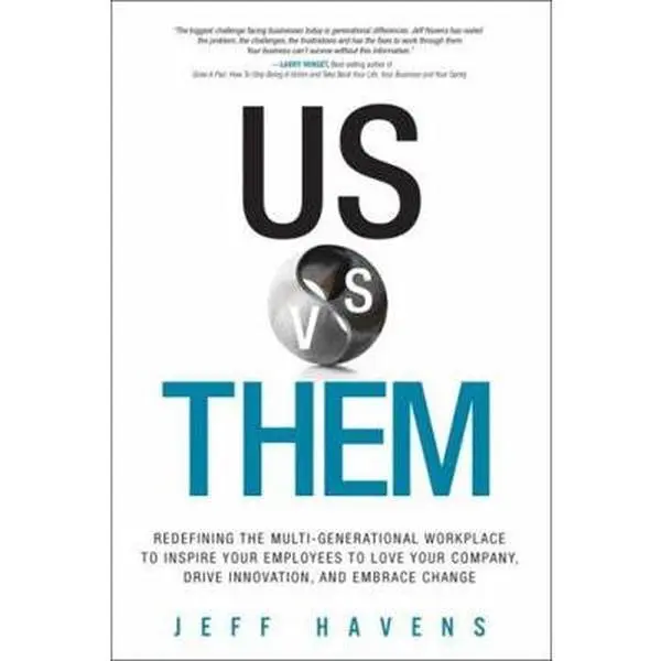 USED-Us vs. Them: Redefining the Multi-Generational Workplace to Inspire Your Employees to Love Your Company, Drive Innovation, and Embr by Havens, Jeff (Hardcover)