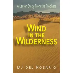 USED-Wind in the Wilderness: A Lenten Study from the Prophets by Rosario, Dj del (Paperback)