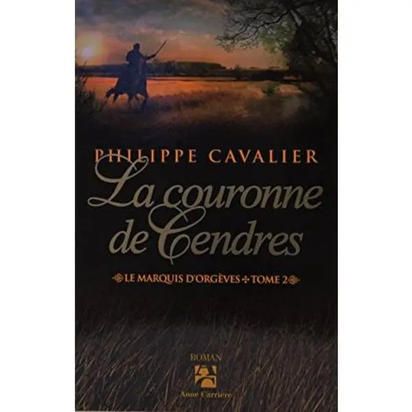 USED-La couronne de cendres, tome 2: Le Marquis d'Orgèves by Philippe Cavalier (Paperback)