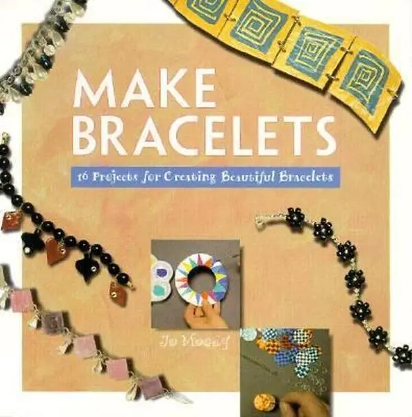 USED-Make Bracelets: 16 Projects for Creating Beautiful Bracelets (Make Jewelry Series) by Jo Moody (Paperback)