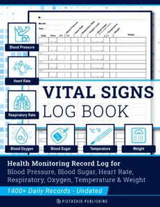 Vital Signs Log Book: Complete Health Monitoring Record Log for Blood Pressure, Blood Sugar, Heart Pulse Rate, Respiratory/Breathing Rate