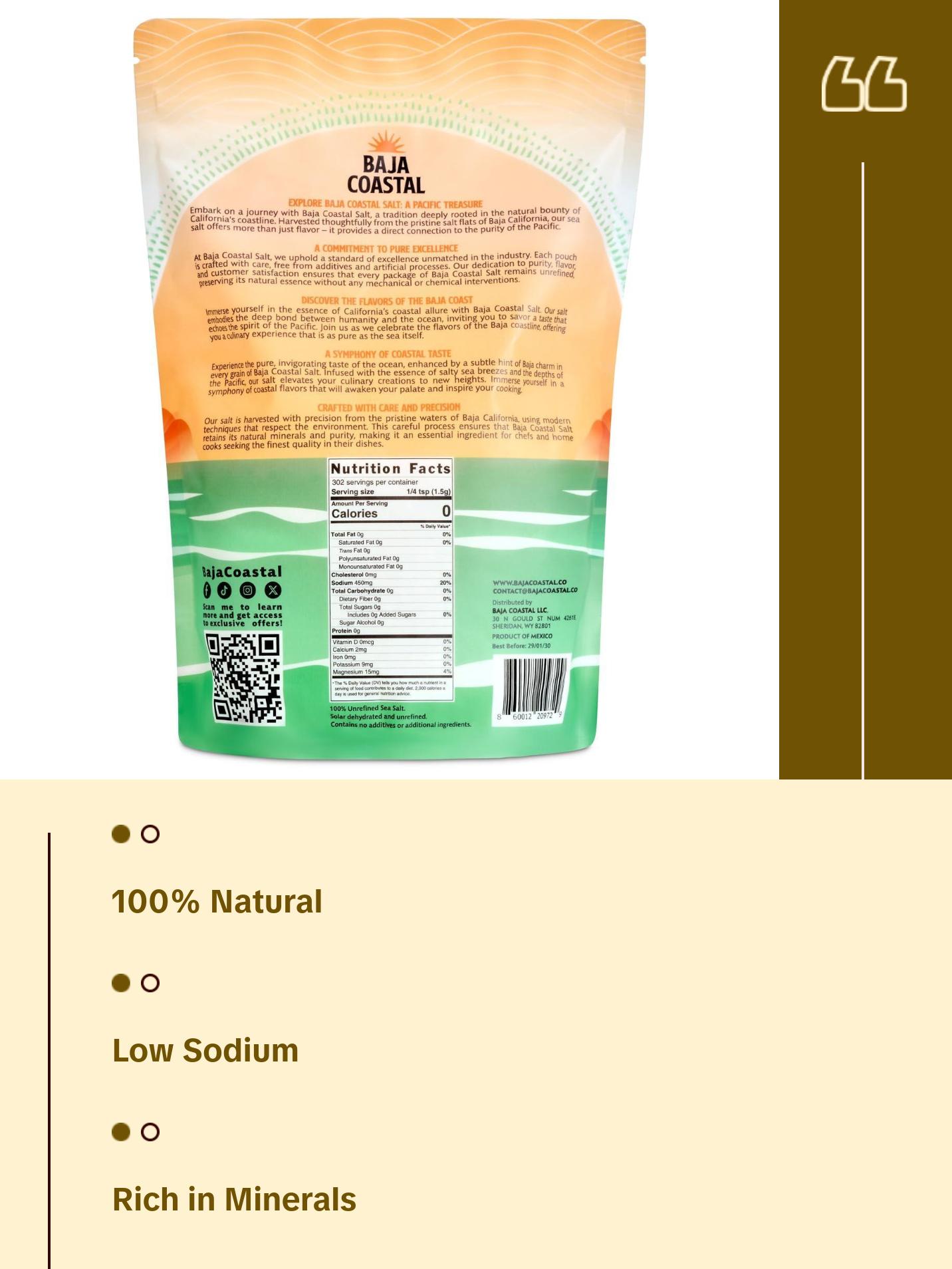 Baja Coastal Baja Mineral Sea Salt - 100% Organic & Unrefined 16oz Rich in Essential Minerals Low Sodium Hand Harvested Crystals from the Sea of Cortez Natural Grain - Flavor Baja Coastal Baja Mineral Sea Salt - 100% Organic & Unrefined 16oz Rich in Essential Minerals Low Sodium Hand Harvested Crystals from the Sea of Cortez Natural Grain - Flavor