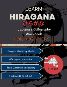 LEARN Hiragana Japanese Calligraphy Workbook. For Beginners.: Master the Japanese Alphabet Through Guided Writing Practice and Stroke Order