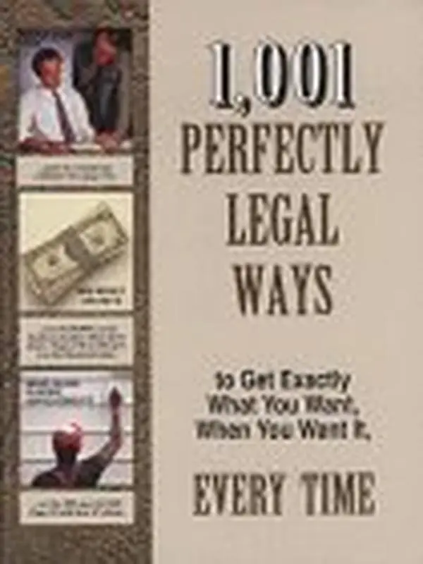 USED Book - 1,001 Perfectly Legal Ways to Get Exactly What You Want, When You Want It, Every Time by FC&A (Hardcover) - english