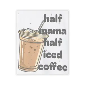 Half Mama Half Iced Coffee Kiss-Cut Stickers