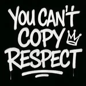 You Cant Copy Respect