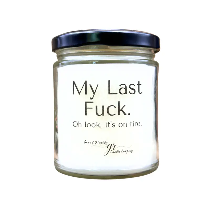 My Last Fuck. Oh look, it's on fire. 9oz Soy Blend Candle adult candle