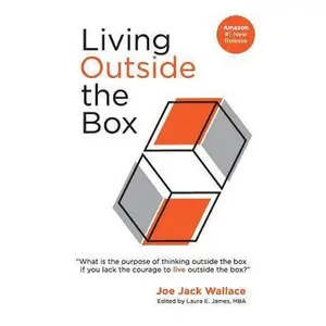 USED-Living Outside the Box: What good is it to think outside the box if you lack the courage to live outside the box by Wallace, Joe Jack (Paperback)
