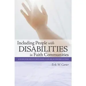 USED-Including People with Disabilities in Faith Communities: A Guide for Service Providers, Families, and Congregations by Carter, Erik W. (Paperback)