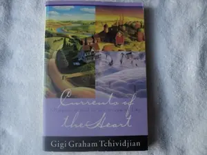 USED-Currents of the Heart: Glimpses of God in the Stream of Life by Gigi Graham Tchividjian (Paperback)