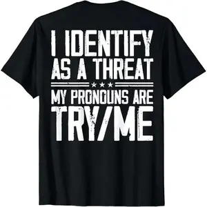 Cotton Short Sleeve I Identify as a Threat My Pronouns Are Try Me TShirt, Gift for Men for Woman, Y2k Menswear Graphic Tee Casual Top