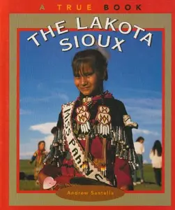 USED-The Lakota Sioux (True Books: American Indians) by Andrew Santella (Unknown)