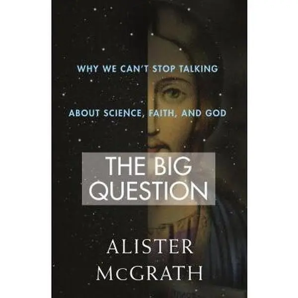 USED Book - The Big Question: Why We Can't Stop Talking about Science, Faith and God by McGrath, Alister (Hardcover) - english