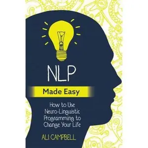 USED-Nlp Made Easy: How to Use Neuro-Linguistic Programming to Change Your Life by Campbell, Ali (Paperback)
