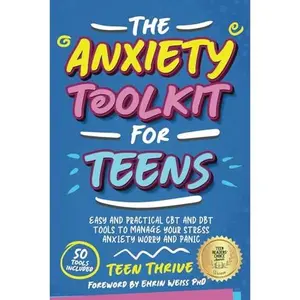 USED-The Anxiety Toolkit for Teens: Easy and Practical CBT and DBT Tools to Manage your Stress Anxiety Worry and Panic (Therapy and Mental Health Books For Teens) by Teen Thrive (Paperback)