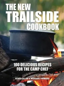 USED-The New Trailside Cookbook: 100 Delicious Recipes for the Camp Chef by Callan, Kevin (Paperback)