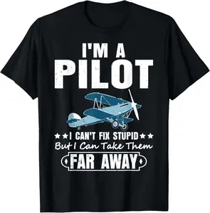 I'm A Pilot I Can't Fix Stupid Airplane Pilot Aviation Gifts Summer Casual Shortsleeve Cotton T-Shirt