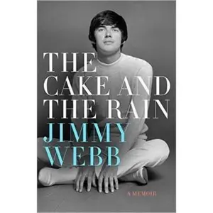 USED-The Cake and the Rain: A Memoir by Jimmy Webb (Hardcover)
