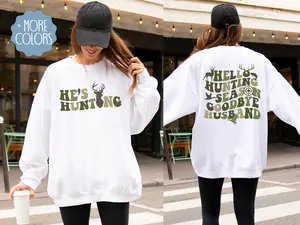 Hello Hunting Season Goodbye Husband, He's Hunting Shirt, Abandoned Wives Sweatshirt Gift, Hunting Season Shirt Women Underwear Casual Comfort