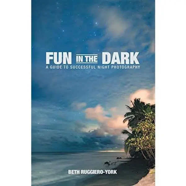 USED-Fun in the Dark: A Guide to Successful Night Photography by Ruggiero-York, Beth (Paperback)