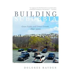 USED-Building Suburbia: Green Fields and Urban Growth, 1820-2000 by Hayden, Dolores (Paperback)