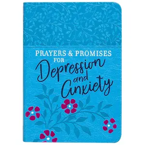 Prayers & Promises for Depression and Anxiety – Scriptures, Prayers and Questions to Help You Find Daily Freedom, Joy, and Peace that Comes from Trusting God