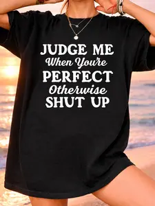 Judge Me When You’re Perfect Shirt – Funny Quote Graphic T-Shirt