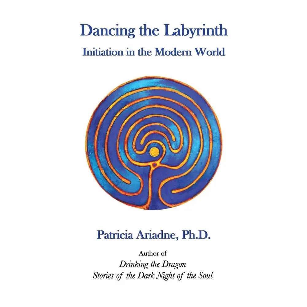 USED-Dancing the Labyrinth: Initiation in the Modern World by Ariadne, Patricia (Paperback)