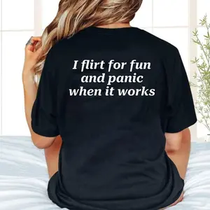 Funny Streetwear Graphic Tee – “ I Flirt For Fun And Panic When It Works " Statement T-Shirt for Men & Women, Gift for Her and Him
