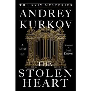 The Stolen Heart -- Andrey Kurkov, Hardcover