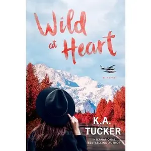 Wild at Heart -- K. a. Tucker - Paperback