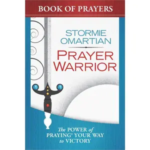 Prayer Warrior Book of Prayers: The Power of Praying Your Way to Victory