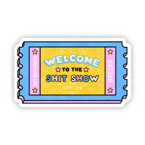 "Welcome to the shit show" sticker
