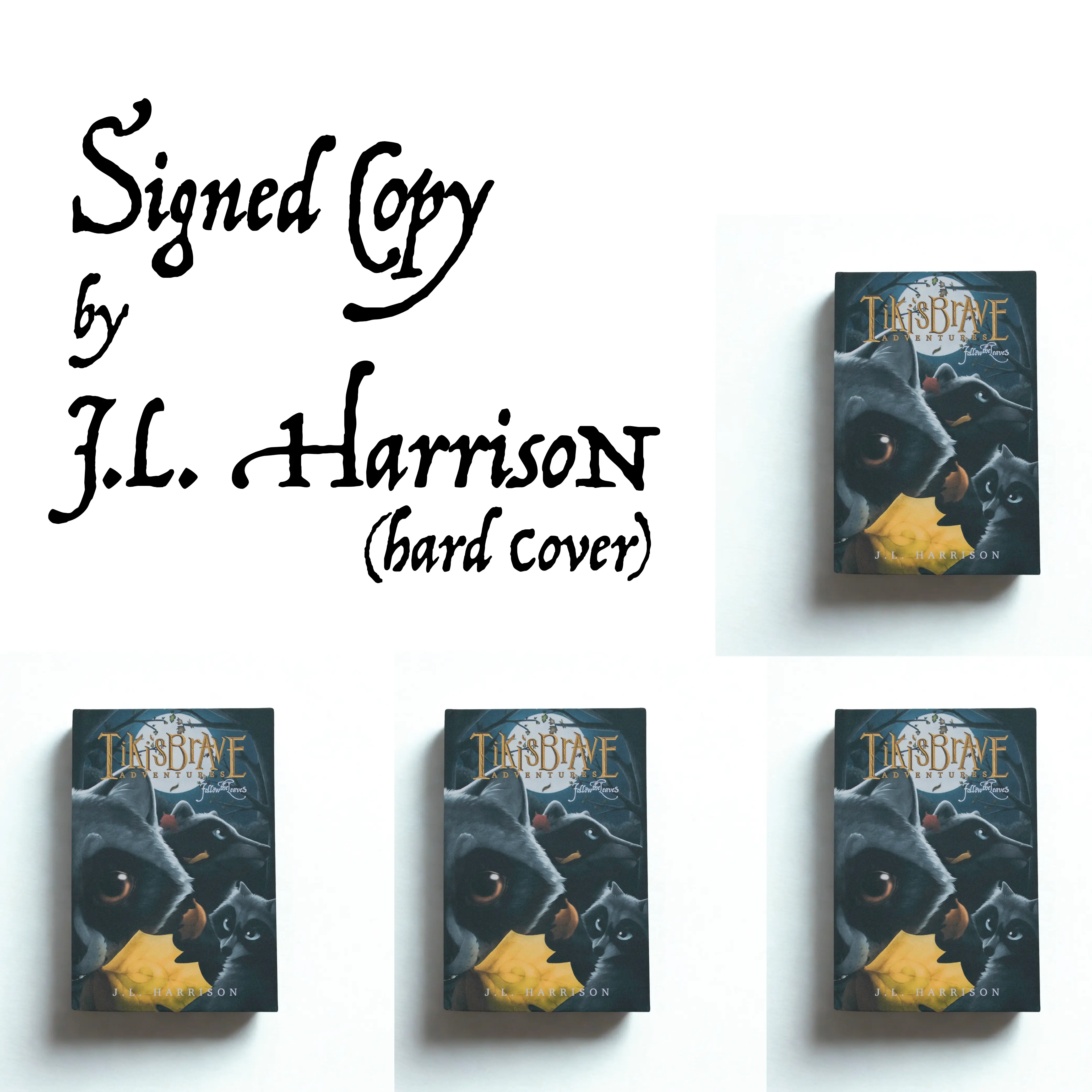 Signed Copy (Hard Cover) of Tiki's Brave Adventures : Follow The Leaves by J.L. Harrison Soft Cover Middle Grade Faith Based Fantasy Read Aloud Christian Kids Novel Raccoons Tennessee