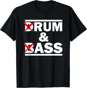 100% Cotton Funny Drum & Bass / Rum & Ass Lovers T-Shirt