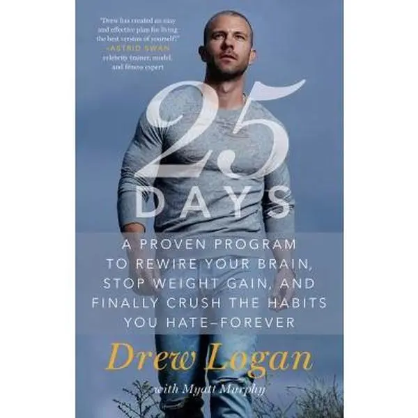 USED-25days: A Proven Program to Rewire Your Brain, Stop Weight Gain, and Finally Crush the Habits You Hate--Forever by Logan, Drew (Paperback)