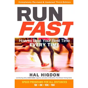 USED-Run Fast: How to Beat Your Best Time Every Time by Higdon, Hal (Paperback)