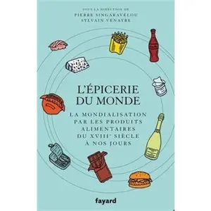 USED-L'Epicerie du monde.: La mondialisation par l'alimentation du XVIIIe siècle à nos jours by Pierre Singaravélou (Paperback)