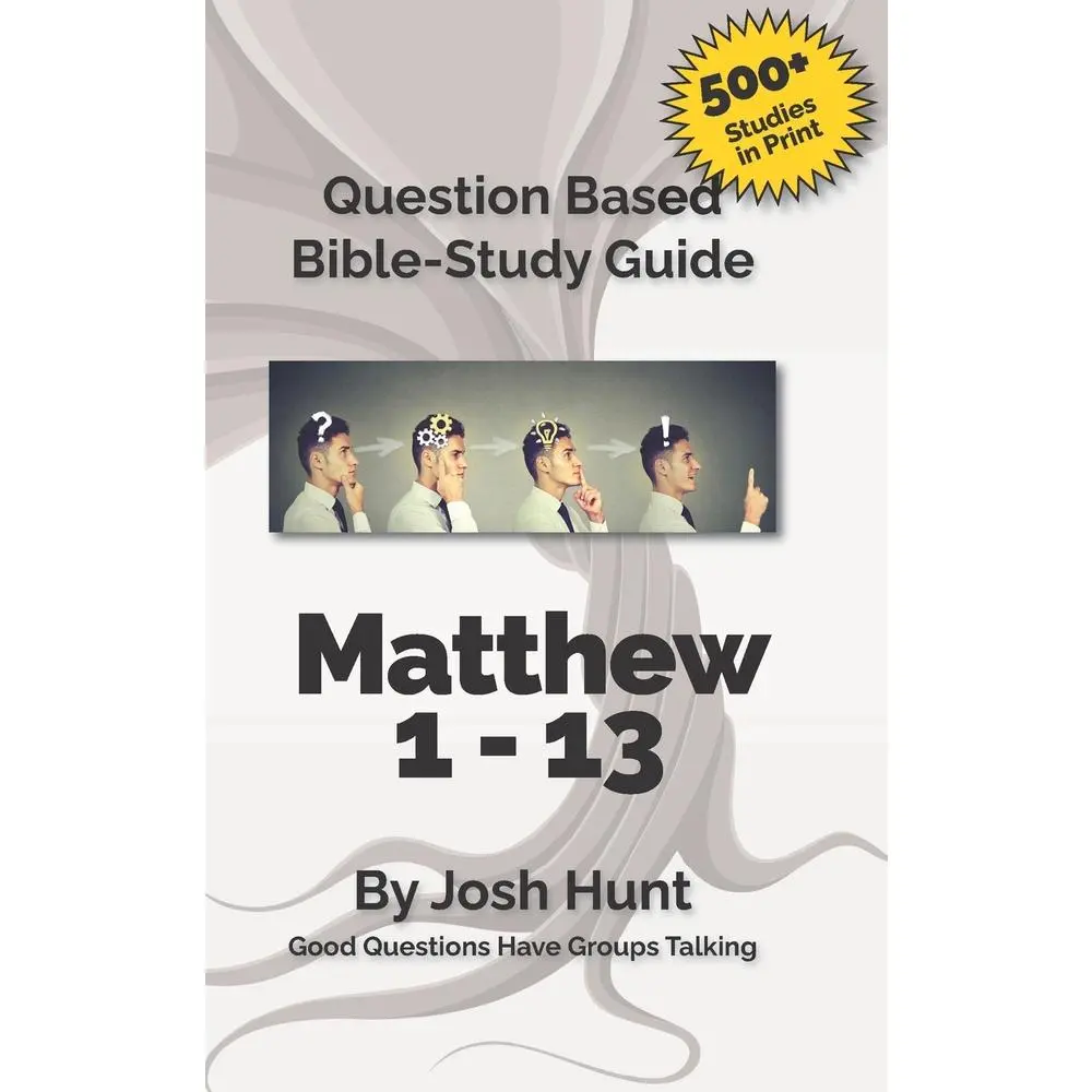 USED-Bible Study Guide -- Matthew 1 - 13: Good Questions Have Groups Talking by Hunt, Josh (Paperback)