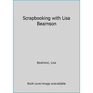 USED-Scrapbooking with Lisa Bearnson by Lisa Bearnson (Unknown)