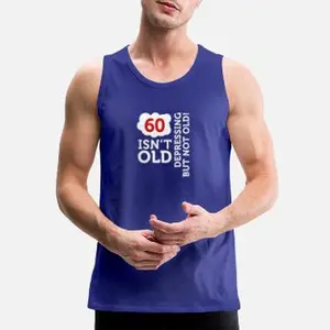 60 Is Not Old. Depressing, But Not Old! Men's Premium Tank Top