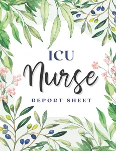 ICU Nurse Report Sheet Notebook: Organizing Notes for Nurses, Nursing Brain Patient Health Intensive Care Unit Assessment Reporting