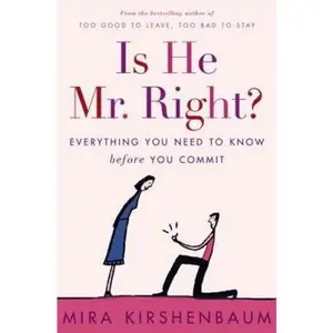 USED-Is He Mr. Right?: Everything You Need to Know Before You Commit by Mira Kirshenbaum (Hardcover)